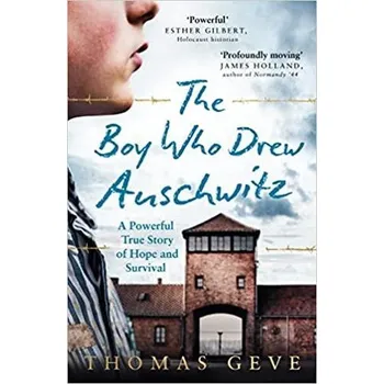 The Boy Who Drew Auschwitz : A Powerful True Story of Hope and Survival - Geve, Thomas [EN] (2022, Knihy - brožovaná, HarperCollins Publishers)