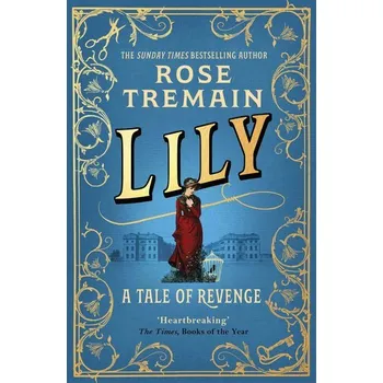 Lily - Rose Tremain