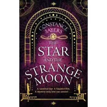 The Star and the Strange Moon - Sayers, Constance [EN] (2024, Brožovaná, Little, Brown Book Group)