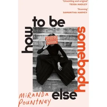 How to Be Somebody Else - Pountney, Miranda