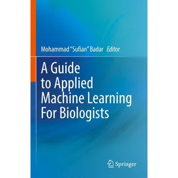 Příroda A Guide to Applied Machine Learning for Biologists [EN] (2024, Brožovaná, Springer International Publishing AG)