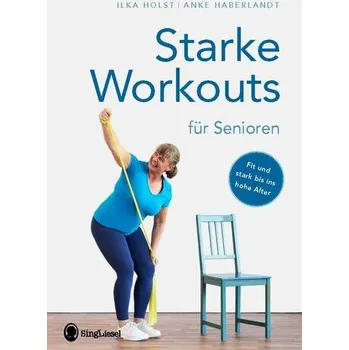 Starke Workouts für Senioren - Holst, Ilka