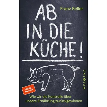 Ab in die Küche! - Keller, Franz [DE] (2023, Brožovaná, Westend)