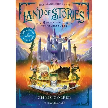 Land of Stories: Das magische Land 1 - Die Suche nach dem Wunschzauber - Colfer, Chris