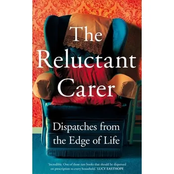 Cestování The Reluctant Carer - Carer, The Reluctant [EN] (2022, Brožovaná / brožovaná, Pan Macmillan)