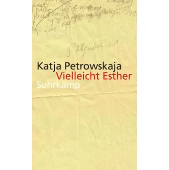 Populárně naučná literatura pro dospělé Vielleicht Esther - Petrowskaja, Katja