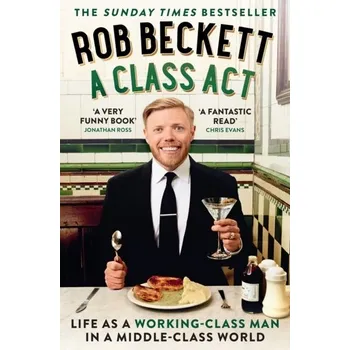Umění A Class Act - Rogers, Tony (Tony Rogers Conference & Event Services Ltd and Leeds Beckett University, UK); Davidson, Rob (MICE Knowled [EN] (2022, Měkká, HarperCollins Publishers)