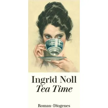 Tea Time - Ingrid Noll [DE] (2024, Brožovaná, Diogenes Verlag AG)