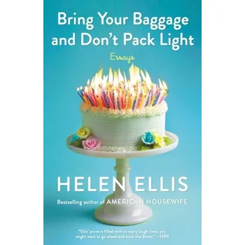 Bring Your Baggage and Don't Pack Light - Ellis Helen
