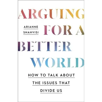 Arguing for a Better World - Shahvisi, Arianne [EN] (2024, Brožovaná, John Murray Press)