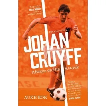 Literární biografie Johan Cruyff: Always on the Attack - Kok, Auke [EN] (2023, Brožovaná, Simon & Schuster Ltd)