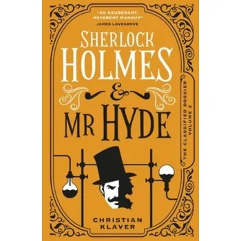 The Classified Dossier - Sherlock Holmes and Mr Hyde - Klaver, Christian [EN] (2023, Brožovaná, Titan Books Ltd)