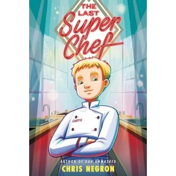 The Last Super Chef - Negron, Chris [EN] (2023, Brožovaná, HarperCollins Publishers Inc)