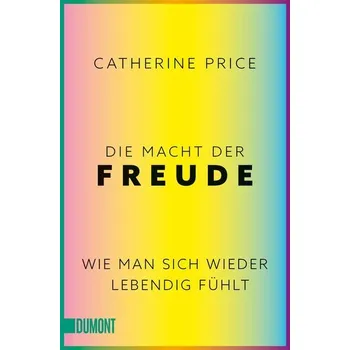 Die Macht der Freude - Price, Catherine [DE] (2024, Brožovaná, DuMont Buchverlag GmbH)