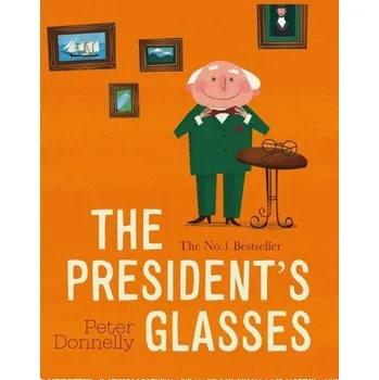 Cestování The President's Glasses - Donnelly, Peter D.