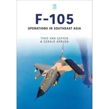 Cestování Republic F-105 Thunderchief - Geffen, Theo van; Arruda, Gerald [EN] (2023, Brožovaná, Key Publishing Ltd)