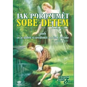 Jak porozumět sobě a dětem - Zdenka Blechová [CS] (2015, Brožovaná, Nakladatelství Zdenky Blechové)