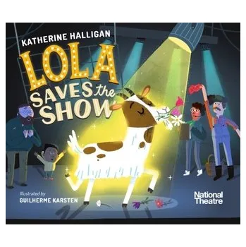 Umění National Theatre: Lola Saves the Show - Halligan, Katherine