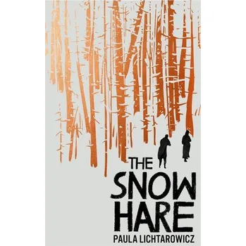 Cestování The Snow Hare - Lichtarowicz, Paula [EN] (2023, Firma, John Murray Press)