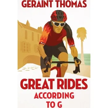 Literární biografie Great Rides According to G - Thomas Geraint [EN] (2023, Firma, Quercus publishing)