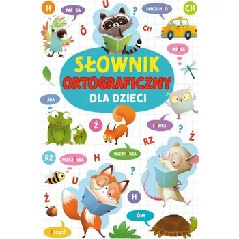 Encyklopedie Słownik ortograficzny dla dzieci - Agnieszka Nożyńska-Demianiuk