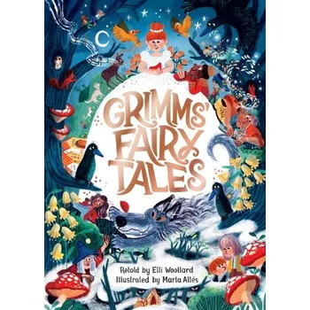 Grimms' Fairy Tales, Retold by Elli Woollard, Illustrated by Marta Altes - Woollard, Elli