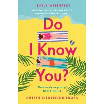 Populárně naučná literatura pro dospělé Do I Know You? - Siegemund-Broka, Austin; Wibberley, Emily