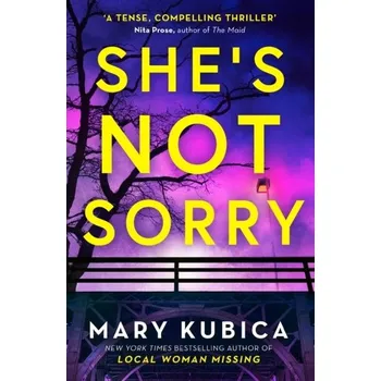 Beletrie pro dospělé She's Not Sorry - Kubica, Mary [EN] (2024, Brožovaná, HarperCollins Publishers)