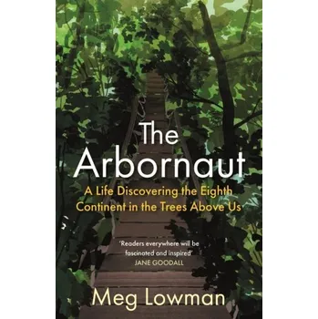 Literární biografie The Arbornaut - Lowman, Meg [EN] (2022, Brožovaná / brožovaná, Atlantic Books)