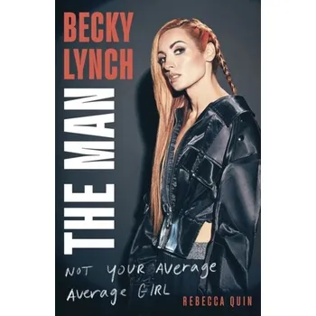 Literární biografie Becky Lynch: The Man - Quin, Rebecca [EN] (2024, Brožovaná, Little, Brown)