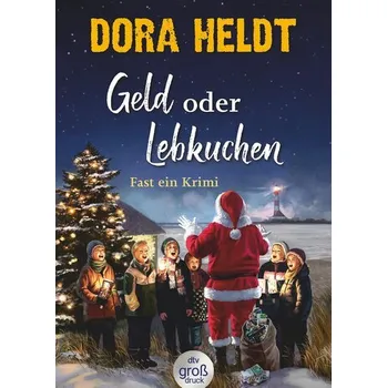 Geld oder Lebkuchen - Dora Heldt
