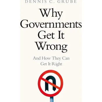 Why Governments Get It Wrong - Grube, Dennis C.