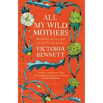 Příroda All My Wild Mothers - Bennett, Victoria Leigh [EN] (2024, Brožovaná, John Murray Press)