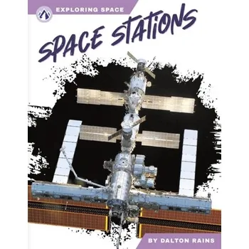 Exploring Space: Space Stations - Rains, Dalton