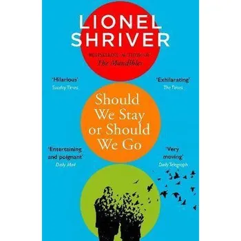 Populárně naučná literatura pro dospělé Should We Stay or Should We Go - Lionel Shriver [EN] (2022, Měkká, HarperCollins Publishers)