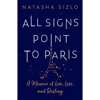 Populárně naučná literatura pro dospělé All Signs Point to Paris - Sizlo, Natasha