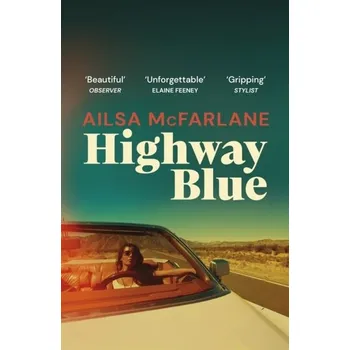 Beletrie pro dospělé Highway Blue - McFarlane, Ailsa [EN] (2022, Měkká, Random House UK Ltd)