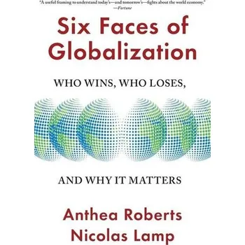 Six Faces of Globalization - Roberts, Anthea (Associate Professor, School of Regulation and Global Governance, Australian National University) [EN] (2024, Brožovaná, Harvard University Press)