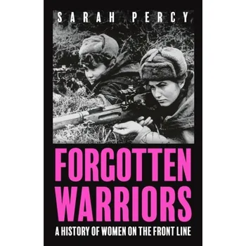 Forgotten Warriors - Crosbie, Gray; Reeve, Mel; Capaldi, Eleanor; Percy, Ely; Vance, Ryan; Norman, Sophie; Spence, Sarah; Wearden, Natalie; R [EN] (2023, Brožovaná / brožovaná, John Murray Press)