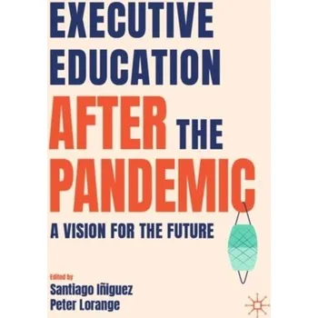 Executive Education after the Pandemic [EN] (2022, Brožovaná, Springer Nature Switzerland AG)