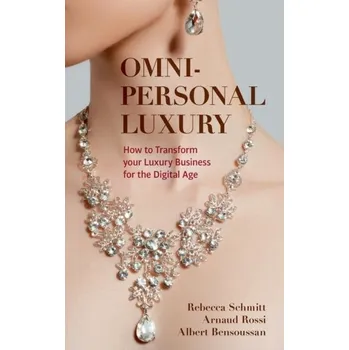 Omni-personal Luxury - Schmitt, Rebecca; Rossi, Arnaud; Bensoussan, Albert