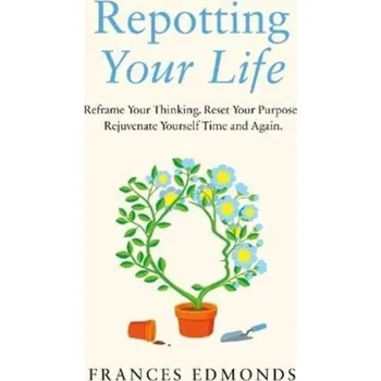 Repotting Your Life - Edmonds, Frances