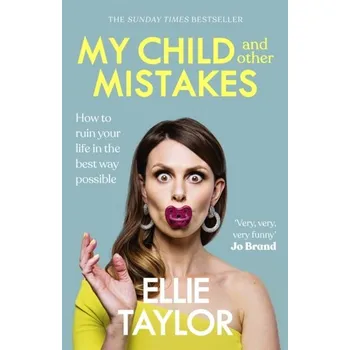 Literární biografie My Child and Other Mistakes - Taylor, Ellie [EN] (2022, Měkká, Hodder & Stoughton General Division)