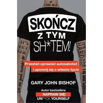 Skończ z tym sh*tem! - GARY JOHN BISHOP