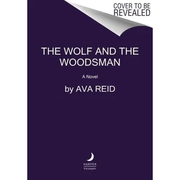 The Wolf and the Woodsman - Reid, Ava [EN] (2022, Měkká, HarperCollins Publishers)