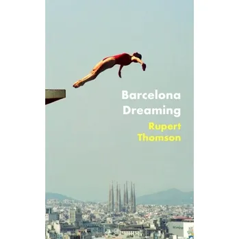 Cestování Barcelona Dreaming - Rupert Thomson [EN] (2022, Měkká, Little, Brown Book Group)
