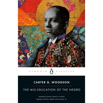 Cestování The Mis-Education of the Negro - Woodson, Carter G. [EN] (2023, Brožovaná, Penguin Books Ltd)