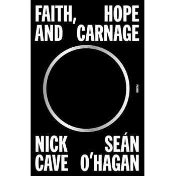 Literární biografie Faith, Hope and Carnage - Nick Cave [EN] (2023, Brožovaná / brožovaná, Picador)
