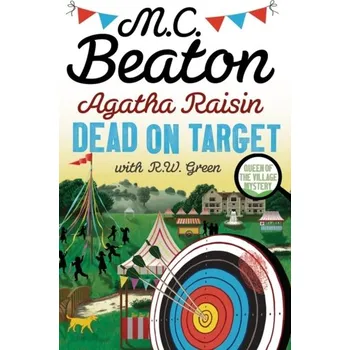 Beletrie pro dospělé Agatha Raisin: Dead on Target - M. C. Beaton [EN] (2024, Brožovaná / brožovaná, Little, Brown Book Group)