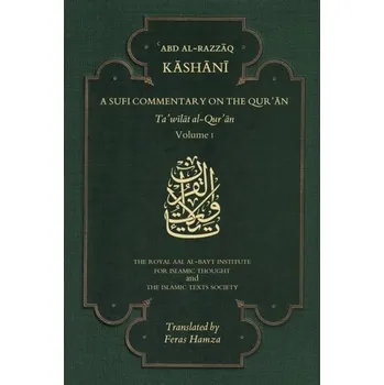 A Sufi Commentary on the Qur'an - al-Kashani, 'Abd al-Razzaq [EN] (2021, Měkká, The Islamic Texts Society)